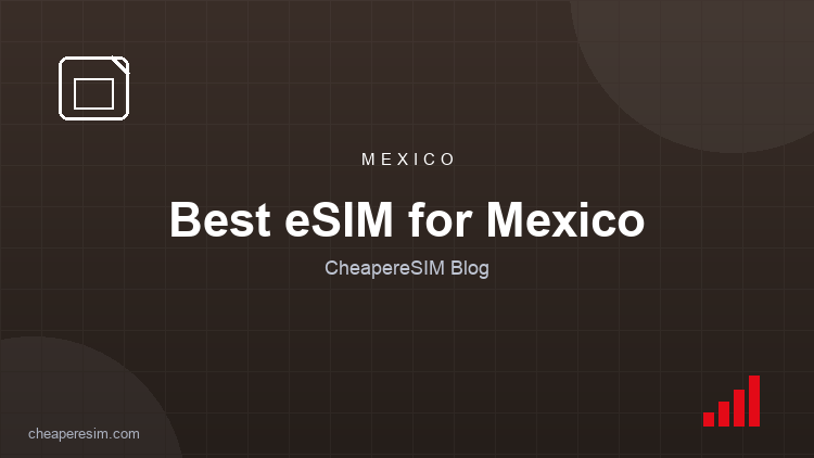 La Mejor eSIM para Mexico 2026: Planes de Datos, Cobertura y Precios