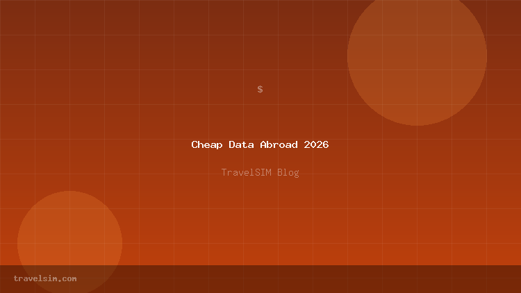 Cheapest Way to Get Mobile Data Abroad in 2026