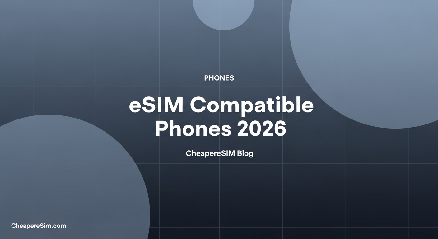 eSIM Compatible Phones: Complete 2026 Device List