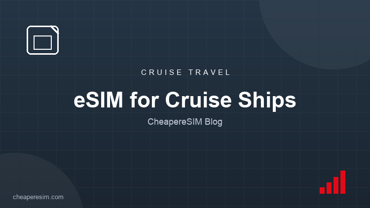 eSIM for Cruise Ships: What Actually Works at Sea and in Port