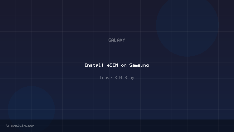 How to Install eSIM on Samsung Galaxy